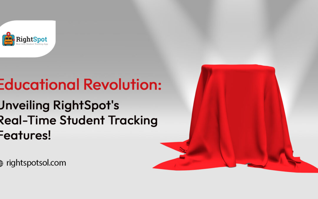 Educational Revolution: Unveiling RightSpot’s Real-Time Student Tracking Features!